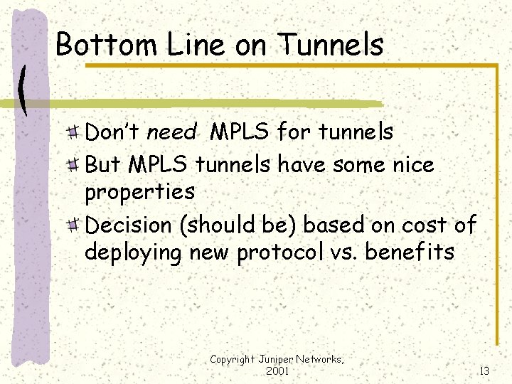 Bottom Line on Tunnels Don’t need MPLS for tunnels But MPLS tunnels have some