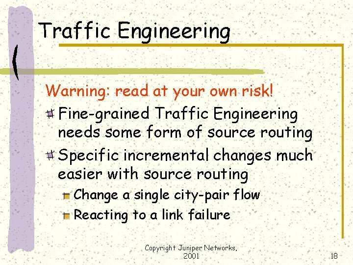 Traffic Engineering Warning: read at your own risk! Fine-grained Traffic Engineering needs some form