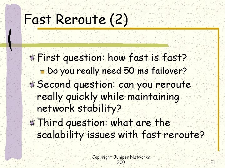 Fast Reroute (2) First question: how fast is fast? Do you really need 50