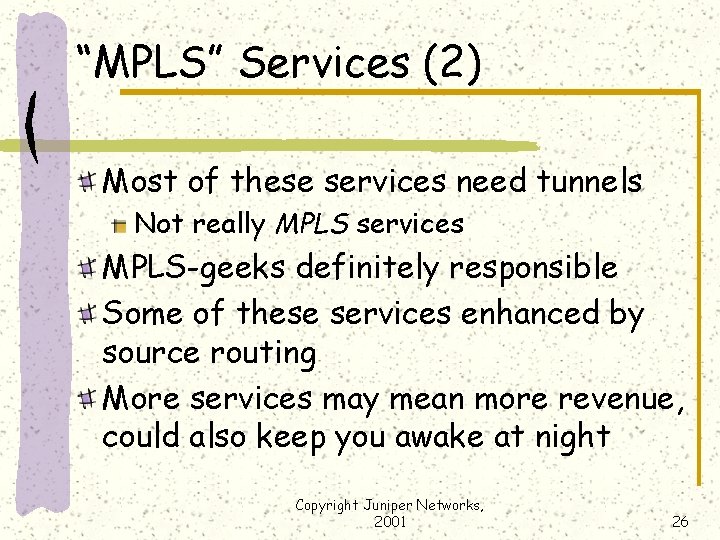 “MPLS” Services (2) Most of these services need tunnels Not really MPLS services MPLS-geeks