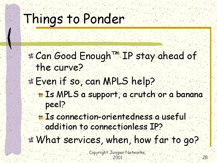 Things to Ponder Can Good Enough™ IP stay ahead of the curve? Even if