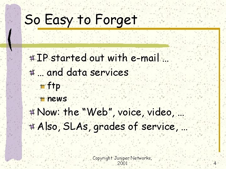So Easy to Forget IP started out with e-mail … … and data services