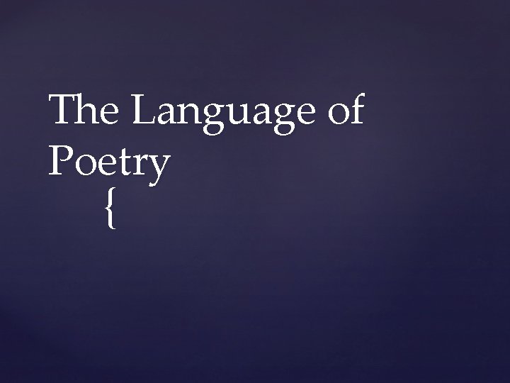 The Language of Poetry { 