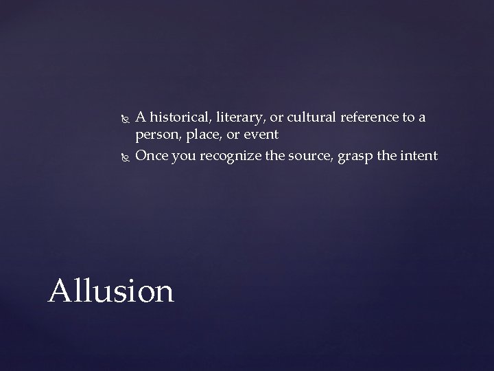  A historical, literary, or cultural reference to a person, place, or event Once