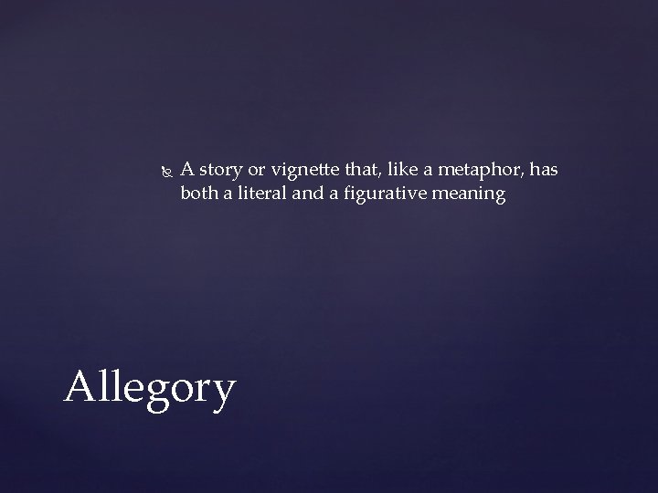  A story or vignette that, like a metaphor, has both a literal and