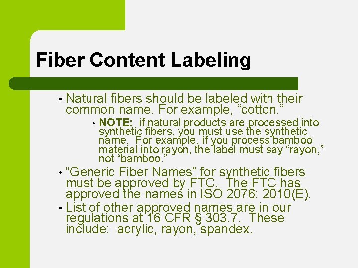 Fiber Content Labeling • Natural fibers should be labeled with their common name. For