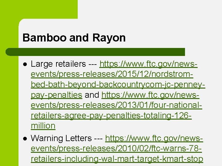 Bamboo and Rayon l l Large retailers --- https: //www. ftc. gov/newsevents/press-releases/2015/12/nordstrombed-bath-beyond-backcountrycom-jc-penneypay-penalties and https: