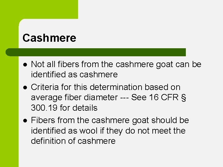 Cashmere l l l Not all fibers from the cashmere goat can be identified