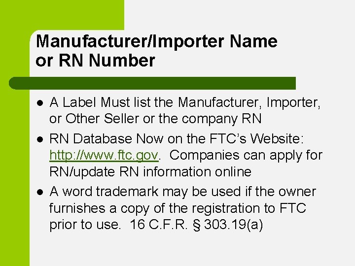 Manufacturer/Importer Name or RN Number l l l A Label Must list the Manufacturer,