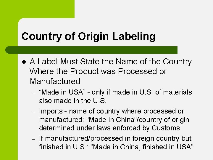 Country of Origin Labeling l A Label Must State the Name of the Country