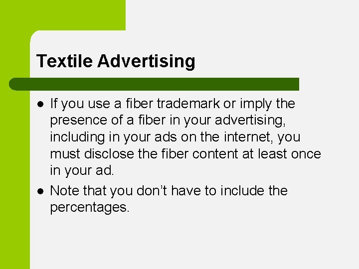Textile Advertising l l If you use a fiber trademark or imply the presence