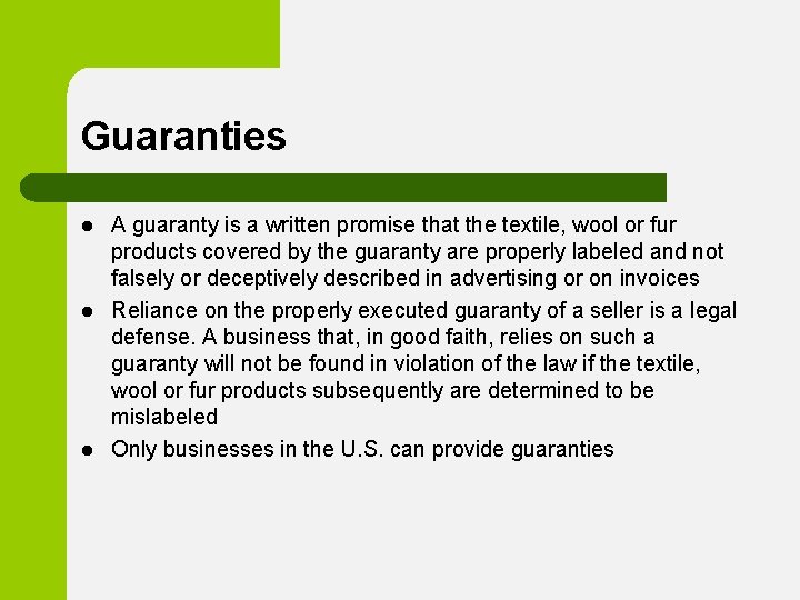 Guaranties l l l A guaranty is a written promise that the textile, wool