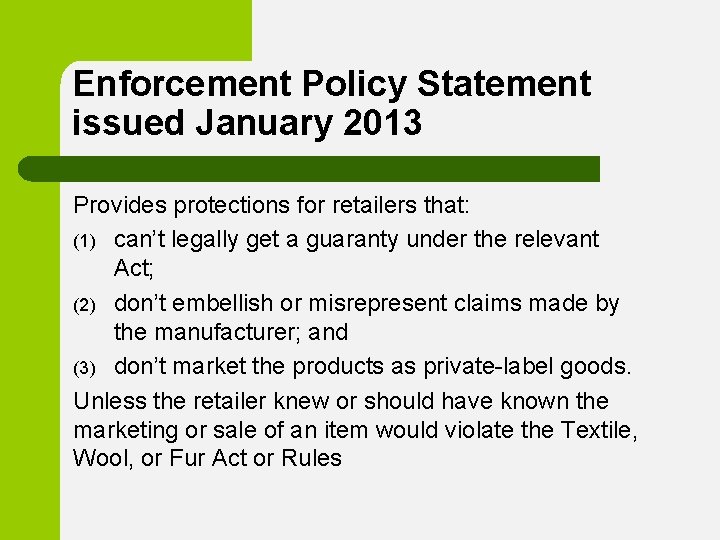 Enforcement Policy Statement issued January 2013 Provides protections for retailers that: (1) can’t legally