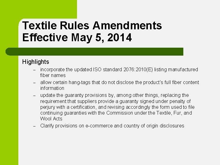 Textile Rules Amendments Effective May 5, 2014 Highlights – – incorporate the updated ISO