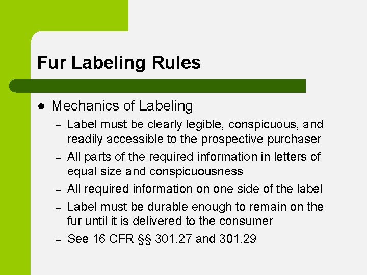 Fur Labeling Rules l Mechanics of Labeling – – – Label must be clearly