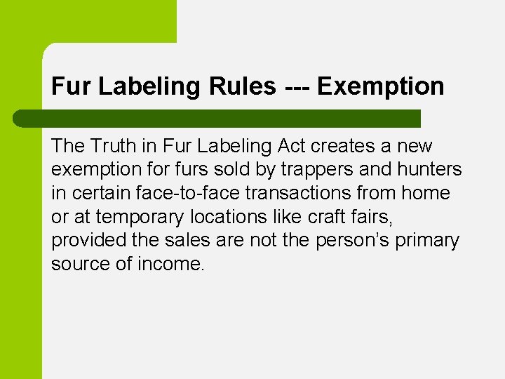 Fur Labeling Rules --- Exemption The Truth in Fur Labeling Act creates a new