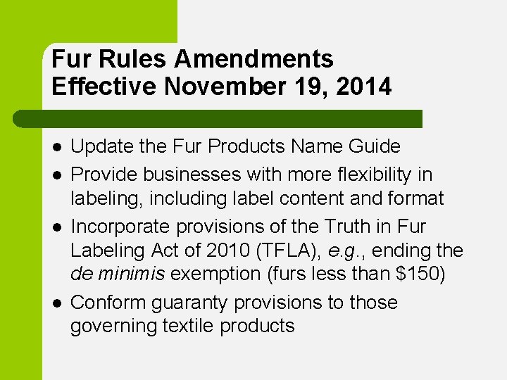 Fur Rules Amendments Effective November 19, 2014 l l Update the Fur Products Name