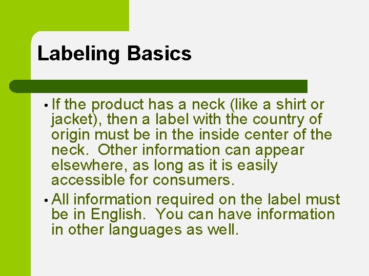 Labeling Basics • If the product has a neck (like a shirt or jacket),