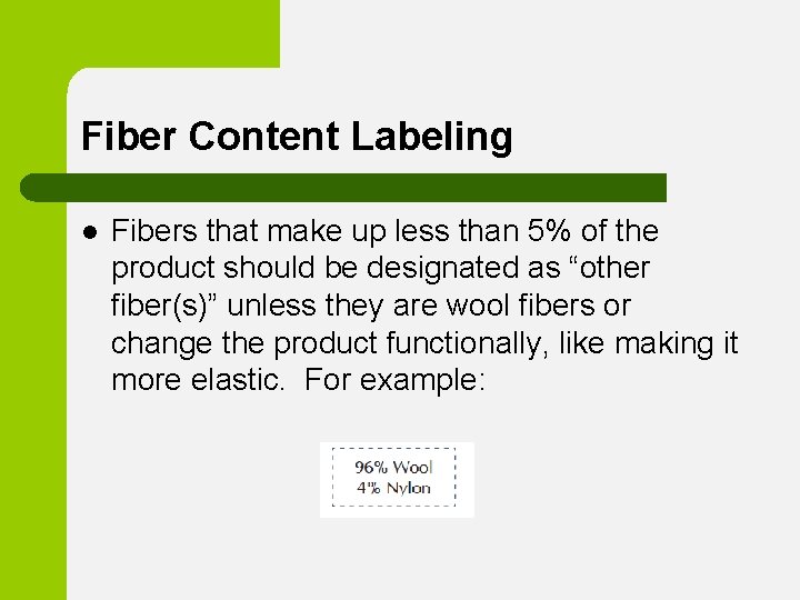 Fiber Content Labeling l Fibers that make up less than 5% of the product