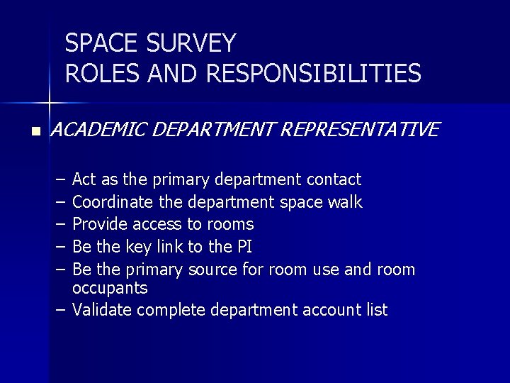 SPACE SURVEY ROLES AND RESPONSIBILITIES n ACADEMIC DEPARTMENT REPRESENTATIVE – – – Act as