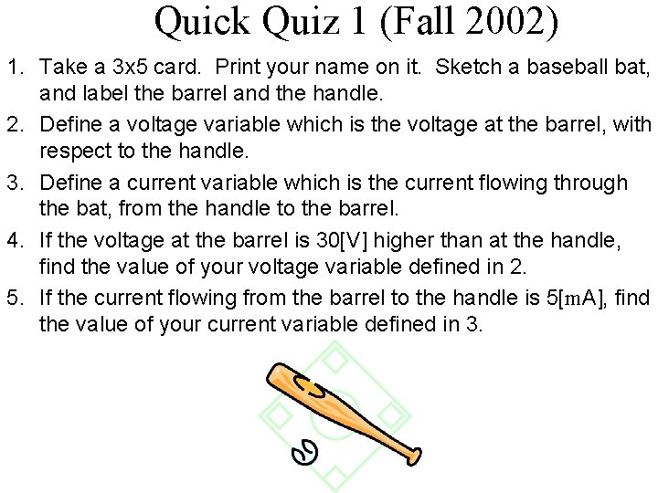 Quick Quiz 1 (Fall 2002) 1. Take a 3 x 5 card. Print your