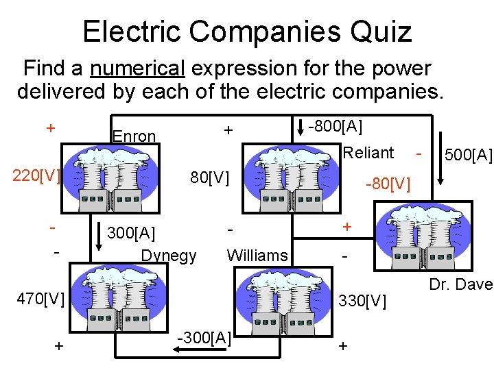 Electric Companies Quiz Find a numerical expression for the power delivered by each of