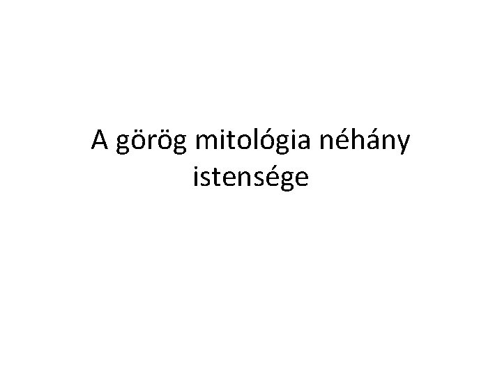 A görög mitológia néhány istensége 