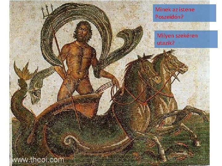 Minek az istene Poszeidón? Milyen szekéren utazik? 