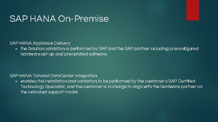 SAP HANA On-Premise SAP HANA Appliance Delivery ● the Solution validation is performed by