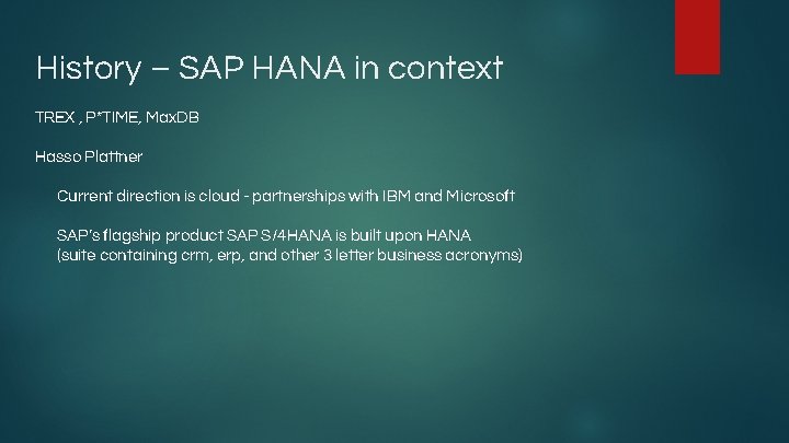 History – SAP HANA in context TREX , P*TIME, Max. DB Hasso Plattner Current