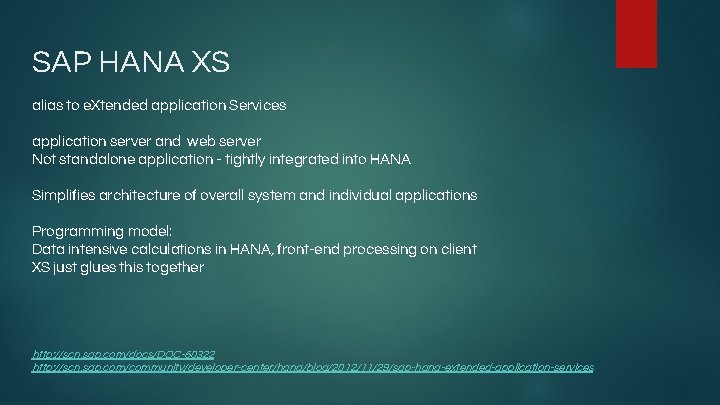 SAP HANA XS alias to e. Xtended application Services application server and web server