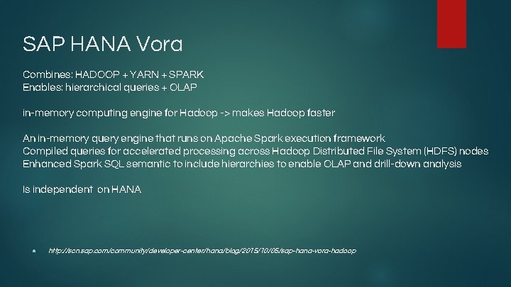 SAP HANA Vora Combines: HADOOP + YARN + SPARK Enables: hierarchical queries + OLAP