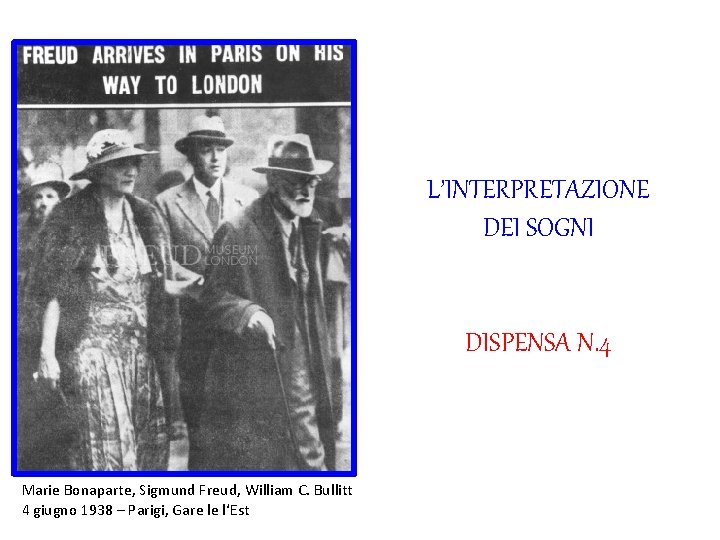 L’INTERPRETAZIONE DEI SOGNI DISPENSA N. 4 Marie Bonaparte, Sigmund Freud, William C. Bullitt 4