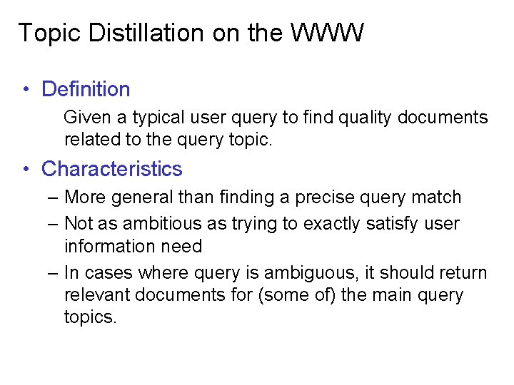 Topic Distillation on the WWW • Definition Given a typical user query to find