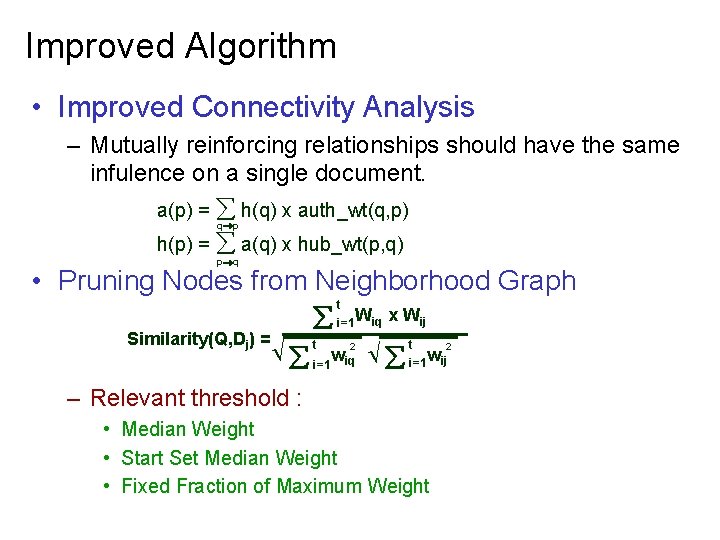 Improved Algorithm • Improved Connectivity Analysis – Mutually reinforcing relationships should have the same