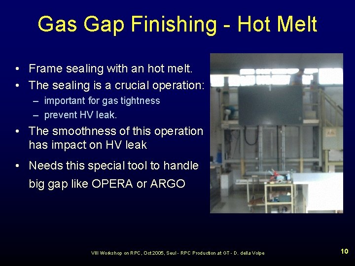 Gas Gap Finishing - Hot Melt • Frame sealing with an hot melt. •