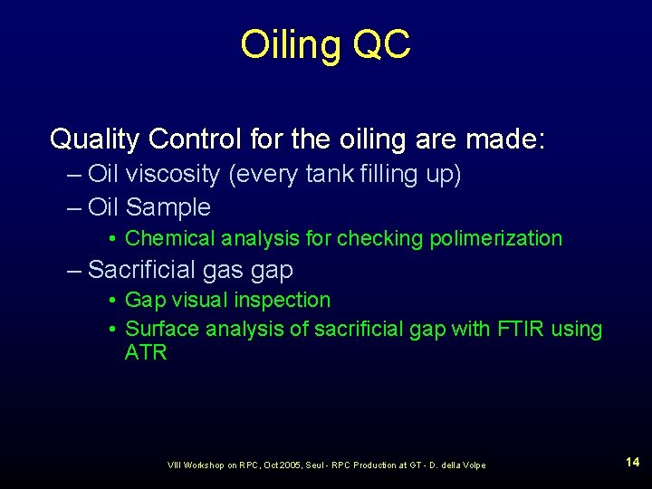 Oiling QC Quality Control for the oiling are made: – Oil viscosity (every tank