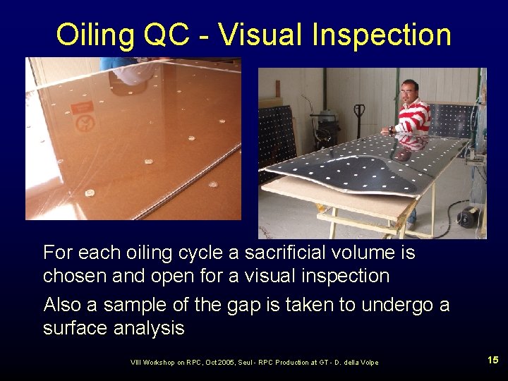 Oiling QC - Visual Inspection For each oiling cycle a sacrificial volume is chosen
