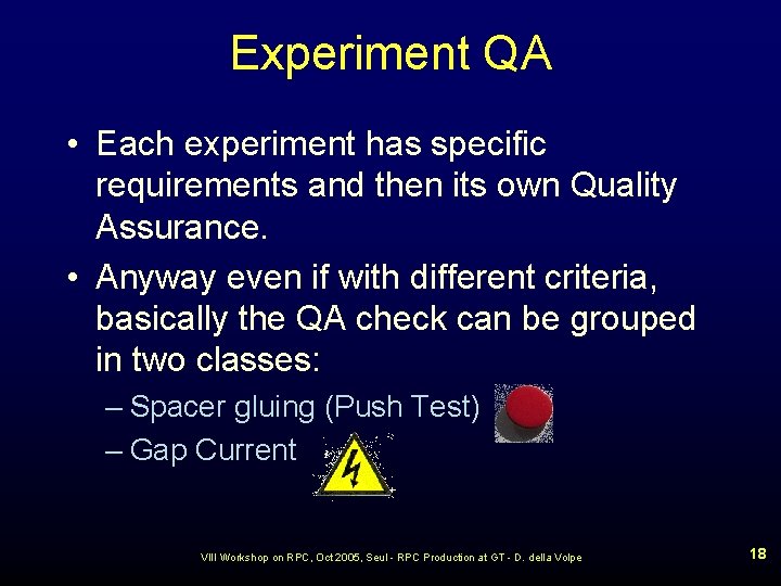 Experiment QA • Each experiment has specific requirements and then its own Quality Assurance.