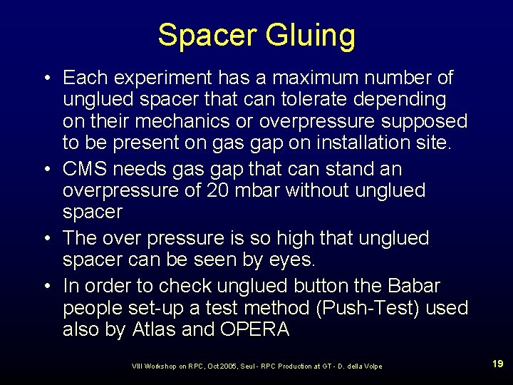 Spacer Gluing • Each experiment has a maximum number of unglued spacer that can