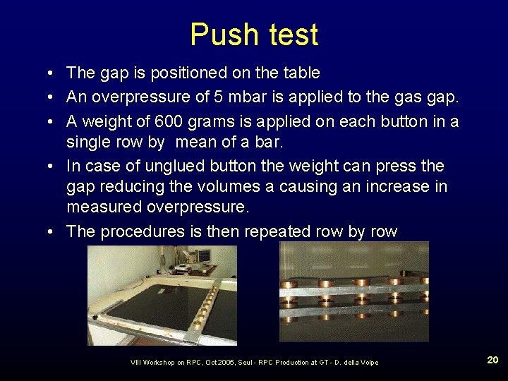 Push test • The gap is positioned on the table • An overpressure of