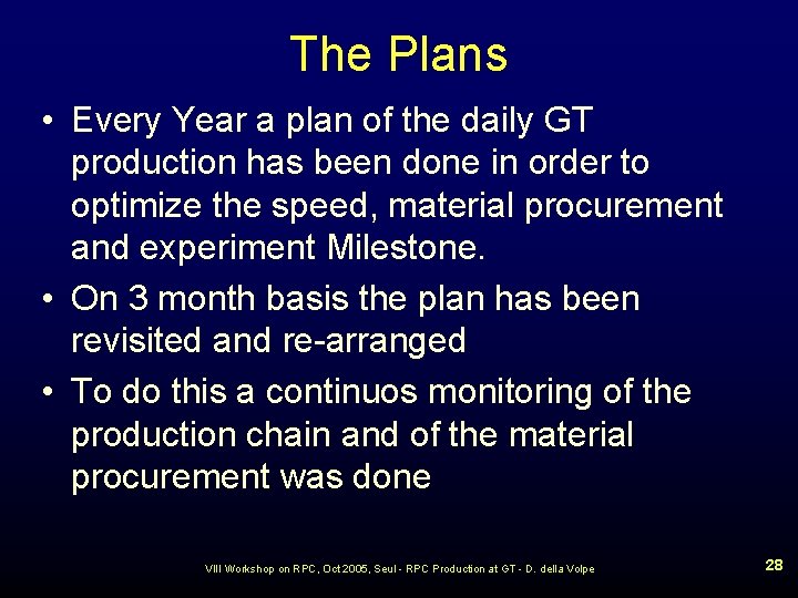 The Plans • Every Year a plan of the daily GT production has been