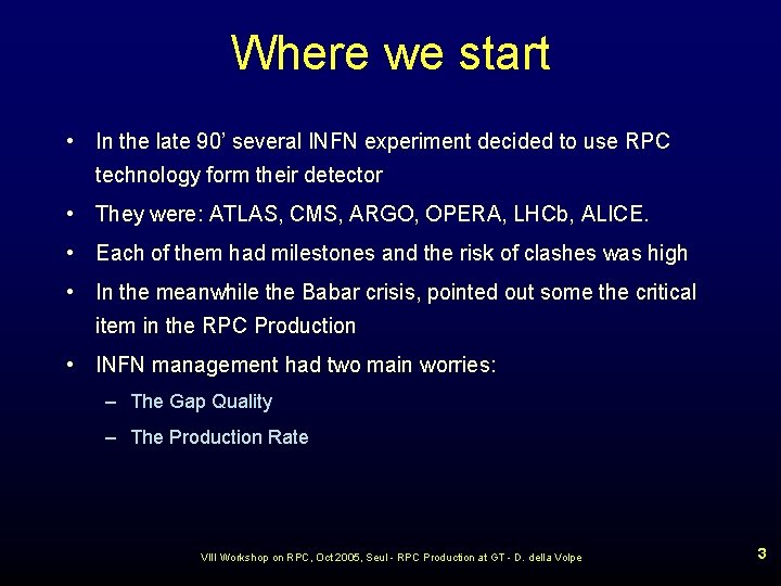 Where we start • In the late 90’ several INFN experiment decided to use