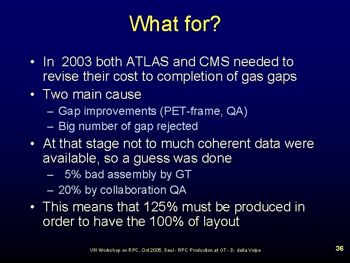What for? • In 2003 both ATLAS and CMS needed to revise their cost