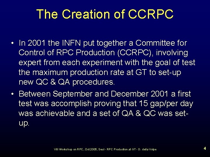 The Creation of CCRPC • In 2001 the INFN put together a Committee for
