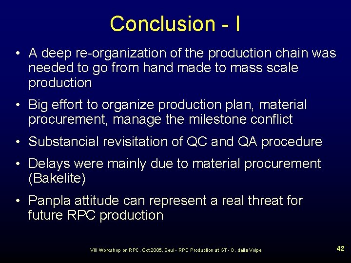 Conclusion - I • A deep re-organization of the production chain was needed to
