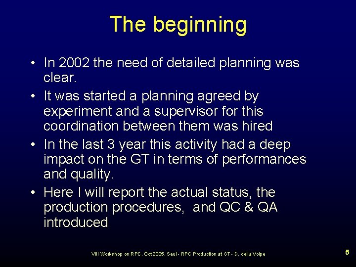 The beginning • In 2002 the need of detailed planning was clear. • It