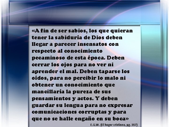 «A fin de ser sabios, los que quieran tener la sabiduría de Dios «A fin de ser sabios, los que quieran tener la sabiduría de Dios