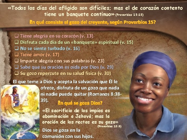 «Todos los días del afligido son difíciles; mas el de corazón contento tiene «Todos los días del afligido son difíciles; mas el de corazón contento tiene