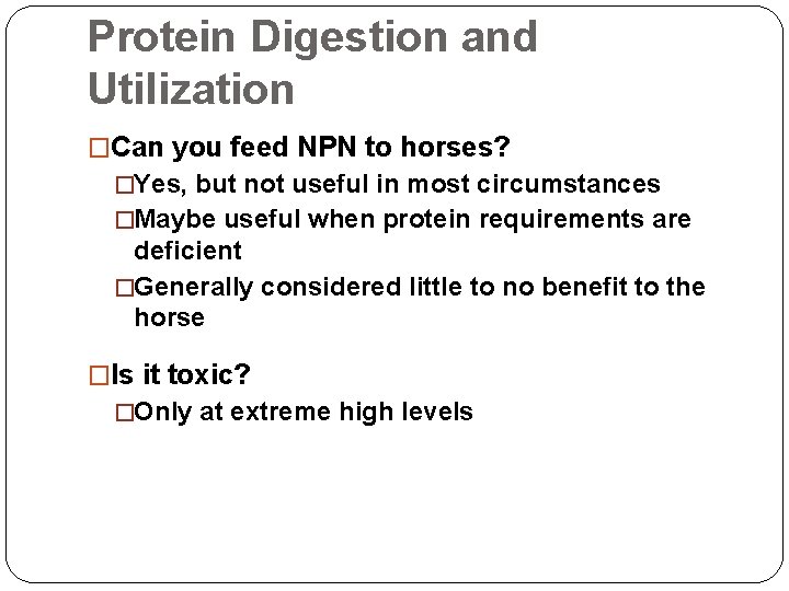 Protein Digestion and Utilization �Can you feed NPN to horses? �Yes, but not useful